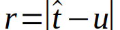 r = abs{hat t - u} 